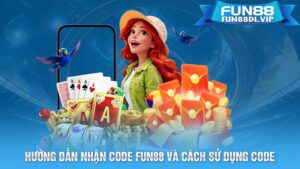 Hướng Dẫn Nhận Code FUN88